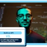 Building an API vs. Buying an API that Integrates Various Platforms