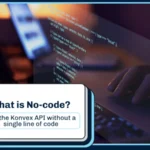 What is No-code? Use Konvex API without writing a single line of code